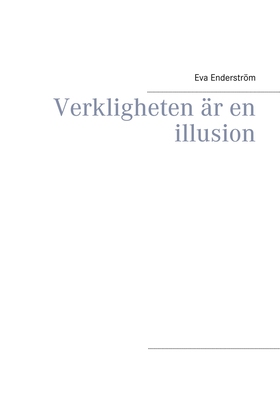 Verkligheten är en illusion (e-bok) av Eva Ende