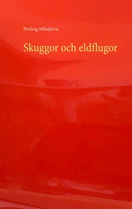 Skuggor och eldflugor (e-bok) av Predrag Mihajl