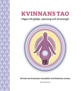 Kvinnans Tao: Vägen till glädje, njutning och l