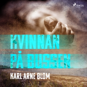 Kvinnan på bussen (ljudbok) av Karl Arne Blom
