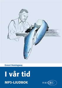 I vår tid (ljudbok) av Ernest Hemingway