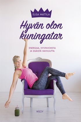 Hyvän olon kuningatar (e-bok) av Elisa Mattila