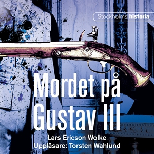 Mordet på Gustav III (ljudbok) av Lars Ericson