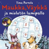 Maukka, Väykkä ja mieletön lumipallo