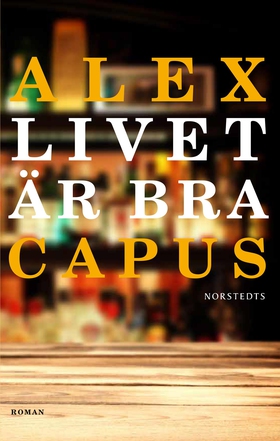 Livet är bra (e-bok) av Alex Capus