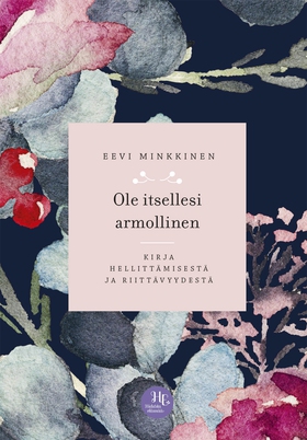 Ole itsellesi armollinen (e-bok) av Eevi Minkki