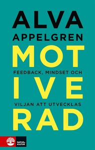 Motiverad : feedback, mindset och viljan att ut