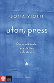 Utan press : Om medkänsla, prestation och stress