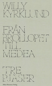 Från Bröllopet till Medea : Tre pjäser (e-bok)