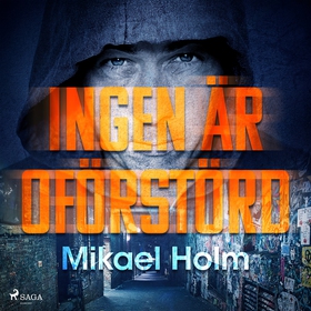 Ingen är oförstörd (ljudbok) av Mikael Holm