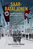 Saarbataljonen: Svenska fredssoldater i Hitlers skugga 1934-35