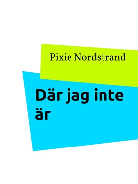 Där jag inte är (e-bok) av Pixie Nordstrand