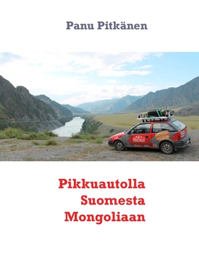 Pikkuautolla Suomesta Mongoliaan (e-bok) av Pan