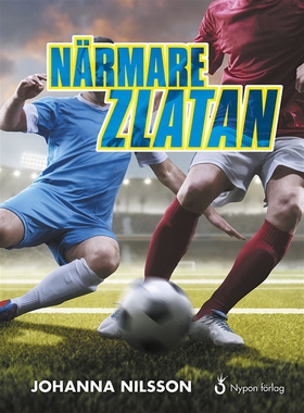 Närmare Zlatan (ljudbok) av Johanna Nilsson