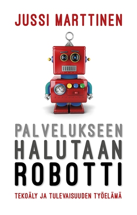 Palvelukseen halutaan robotti. Tekoäly ja tulev