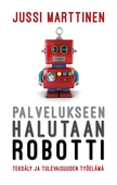 Palvelukseen halutaan robotti. Tekoäly ja tulevaisuuden työelämä