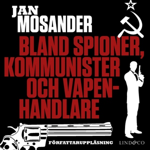 Bland spioner, kommunister och vapenhandlare -