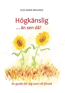 Högkänslig ... än sen då?: En guide för dig som