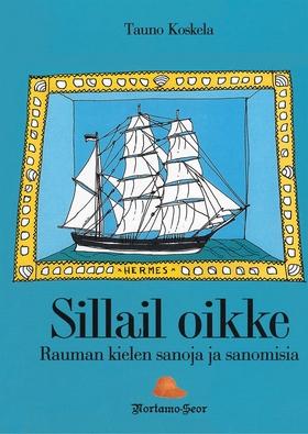 Sillail oikke: Rauman kielen sanoja ja sanomisi