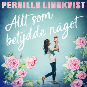 Allt som betydde något (ljudbok) av Pernilla Li