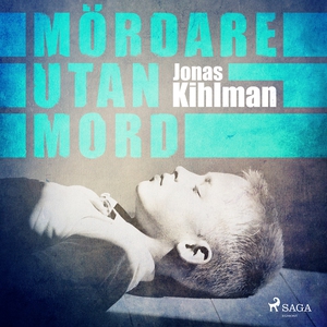 Mördare utan mord (ljudbok) av Jonas Kihlman