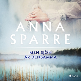 Men sjön är densamma (ljudbok) av Anna Sparre