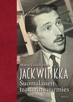 Jack Witikka - Suomalaisen teatterin suurmies (