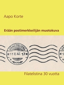Erään postimerkkeilijän muotokuva: Filatelistina 30 vuotta