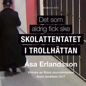 Det som aldrig fick ske : Skolattentatet i Trol