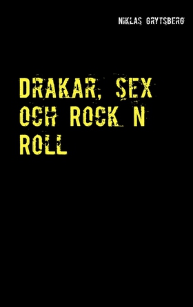 Drakar, sex och Rock n Roll (e-bok) av Niklas G