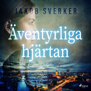 Äventyrliga hjärtan (ljudbok) av Jakob Sverker