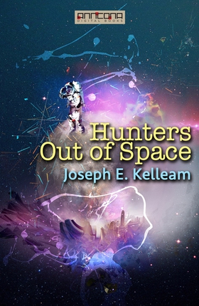 Hunters Out of Space (e-bok) av Joseph E. Kelle