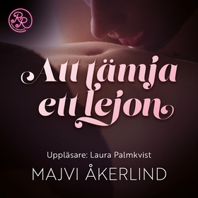 Att tämja ett lejon (ljudbok) av Majvi Åkerlind