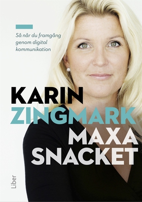 Maxa snacket : så når du framgång genom digital