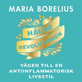 Hälsorevolutionen (ljudbok) av Maria Borelius