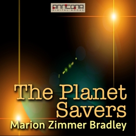 The Planet Savers (ljudbok) av Marion Zimmer Br