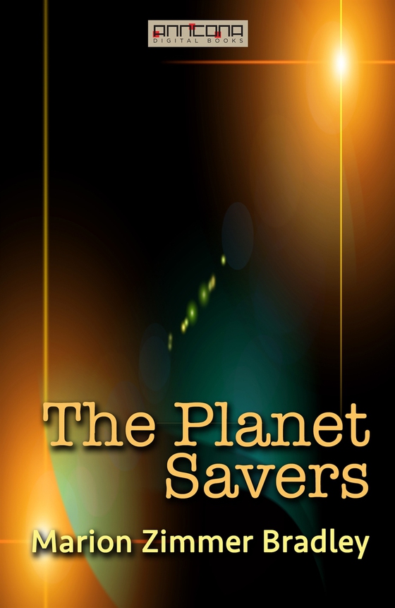 The Planet Savers (e-bok) av Marion Zimmer Bradley