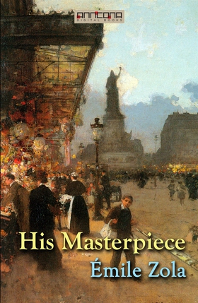 His Masterpiece (e-bok) av Émile Zola