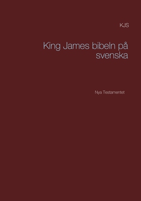 King James bibeln på svenska: Nya Testamentet (