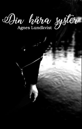 Din kära syster (e-bok) av Agnes Lundkvist