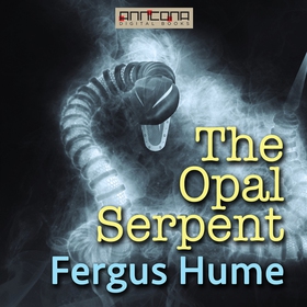 The Opal Serpent (ljudbok) av Fergus Hume