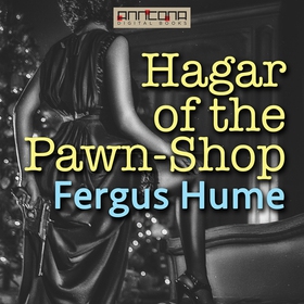 Hagar of the Pawn-Shop (ljudbok) av Fergus Hume