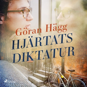 Hjärtats diktatur (ljudbok) av Göran Hägg