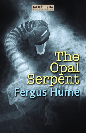The Opal Serpent (e-bok) av Fergus Hume
