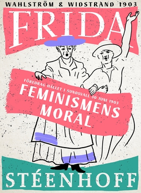 Feminismens moral : föredrag hållet i Sundsvall