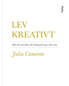 Lev kreativt: Hur du utvecklar ditt skapande ja