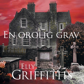 En orolig grav (ljudbok) av Elly Griffiths