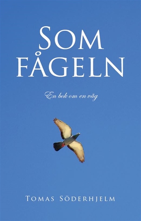 Som fågeln (e-bok) av Tomas Söderhjelm