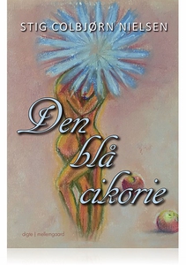 DEN BLÅ CIKORIE (e-bog) af Stig Colbj