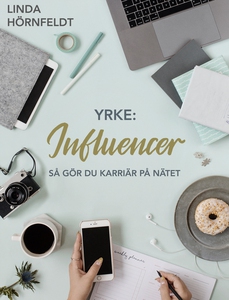 Yrke: Influencer - så gör du karriär på nätet (